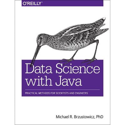 Data Science with Java - by  Michael R Brzustowicz Phd (Paperback)