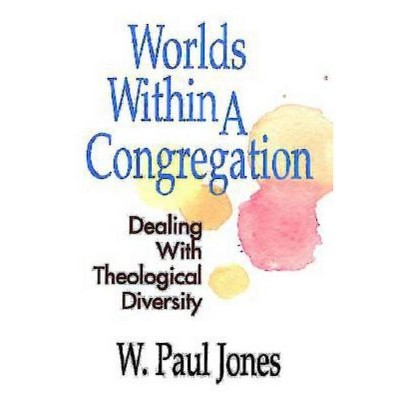 Worlds Within a Congregation - by  W Paul Jones (Paperback)