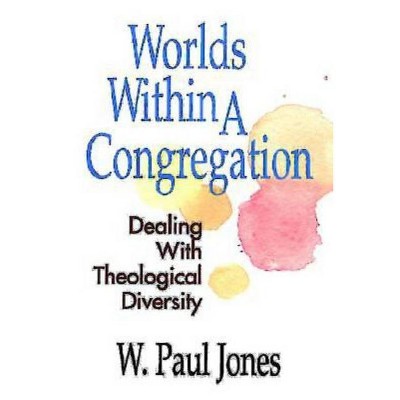 Worlds Within a Congregation - by  W Paul Jones (Paperback)