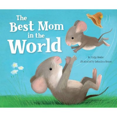 The Best Mom in the World! - (Clever Family Stories) by  Katja Reider & Clever Publishing (Board Book)