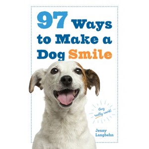 97 Ways to Make a Dog Smile - by  Jenny Langbehn (Paperback) - 1 of 1