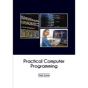 Practical Computer Programming - by  Emily Jones (Hardcover) - 1 of 1