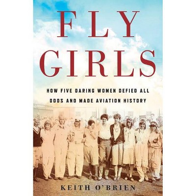 Fly Girls - by  Keith O'Brien (Paperback)