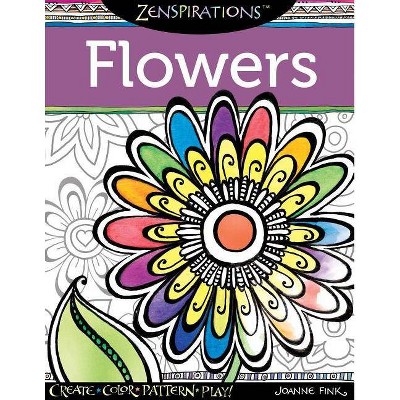 Zenspirations Coloring Book Flowers - by  Joanne Fink (Paperback)