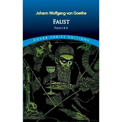 Faust: Parts One and Two - (Dover Thrift Editions) by  Johann Wolfgang Von Goethe (Paperback)