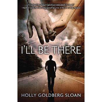 I'll Be There - by  Holly Goldberg Sloan (Paperback)