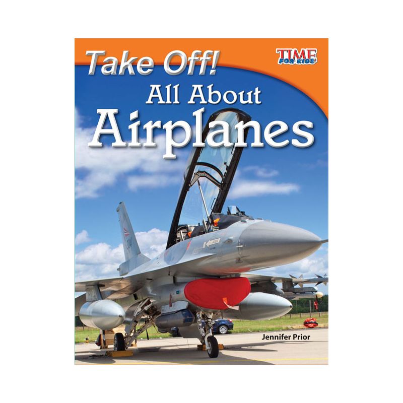 Take Off! All About Airplanes - (Time for Kids(r) Informational Text) 2nd Edition by  Jennifer Prior (Paperback), 1 of 2