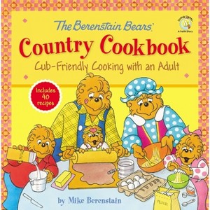 The Berenstain Bears' Country Cookbook - (Berenstain Bears/Living Lights: A Faith Story) by  Mike Berenstain (Hardcover) - 1 of 1