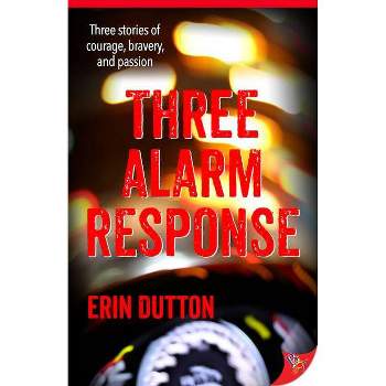 Three Alarm Response - by  Erin Dutton (Paperback)