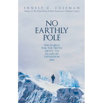 No Earthly Pole - by  E C Coleman (Hardcover)