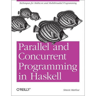 Parallel and Concurrent Programming in Haskell - by  Simon Marlow (Paperback)