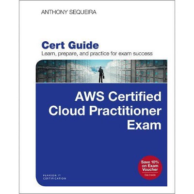 Aws Certified Cloud Practitioner (Clf-C01) Cert Guide - (Certification Guide) by  Anthony Sequeira (Mixed Media Product)