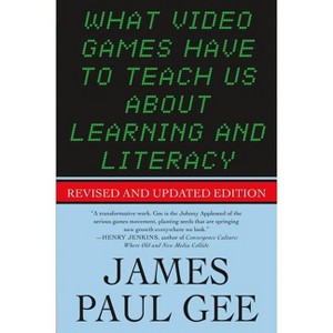 What Video Games Have to Teach Us About Learning and Literacy. Se - 2nd Edition by  James Paul Gee (Paperback) - 1 of 1