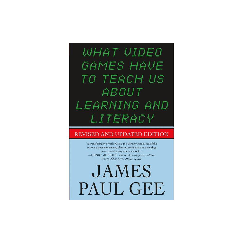 What Video Games Have to Teach Us about Learning and Literacy. Second Edition - 2nd Edition by James Paul Gee (Paperback)