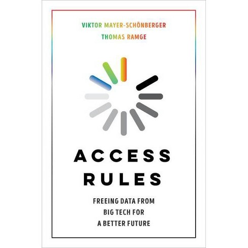 Access Rules - By Viktor Mayer-schönberger & Thomas Ramge (hardcover