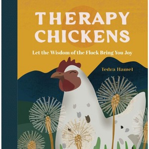 Therapy Chickens - by  Tedra Hamel (Hardcover) - 1 of 1