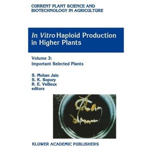 In Vitro Haploid Production in Higher Plants - (Current Plant Science and Biotechnology in Agriculture) by  S Mohan Jain & S K Sopory & R E Veilleux - 1 of 1