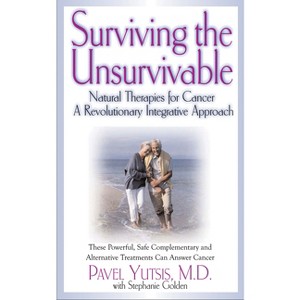 Surviving the Unsurvivable - by  Pavel I Yutsis & Stephanie Golden (Paperback) - 1 of 1