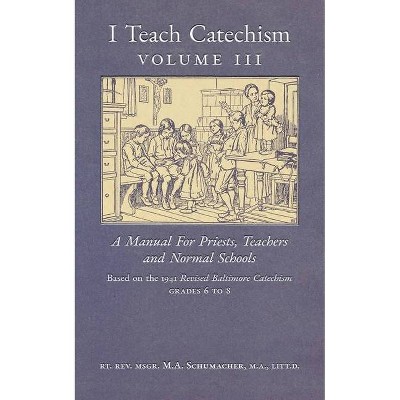 I Teach Catechism - by  Msgr M a Schumacher (Paperback)