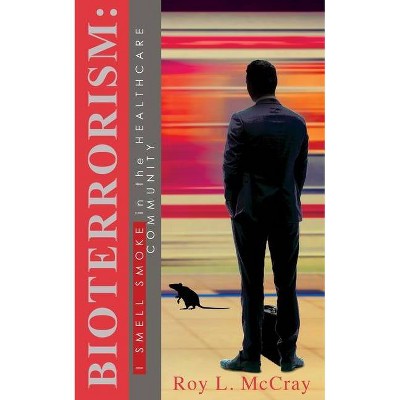 Bioterrorism - by  Roy L McCray (Paperback)