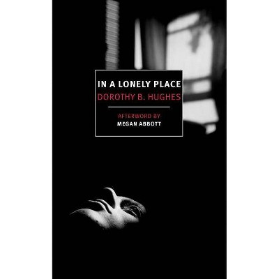 In a Lonely Place - by  Dorothy B Hughes (Paperback)