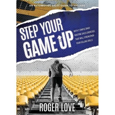 Step Your Game Up - by  Roger Love (Paperback)