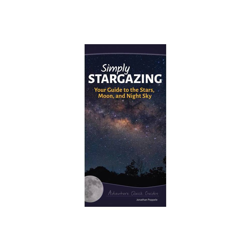 ISBN 9781591935810 product image for Simply Stargazing - (Adventure Quick Guides) by Jonathan Poppele (Spiral Bound) | upcitemdb.com