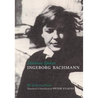 Darkness Spoken - by  Ingeborg Bachmann (Paperback)