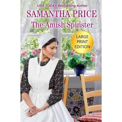 The Amish Spinster LARGE PRINT - (Amish Misfits) by  Samantha Price (Paperback)