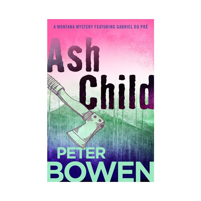 Ash Child - (Montana Mysteries Featuring Gabriel Du Pré) by  Peter Bowen (Paperback), 1 of 2
