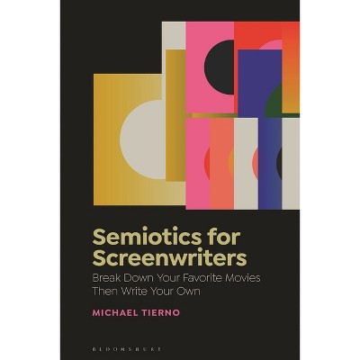 Semiotics for Screenwriters - by  Michael Tierno (Hardcover)