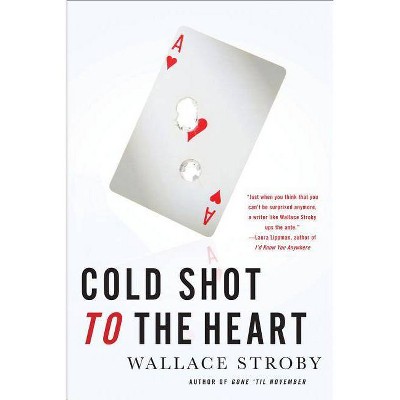 Cold Shot to the Heart - (Crissa Stone Novels) by  Wallace Stroby (Paperback)