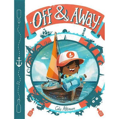 Off & Away - by  Cale Atkinson (Hardcover)