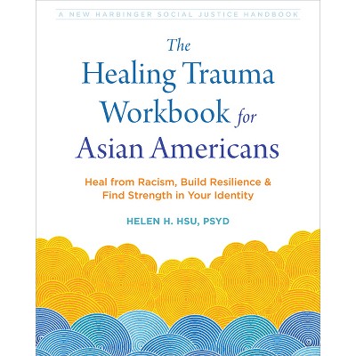 The Healing Trauma Workbook For Asian Americans - (social Justice ...