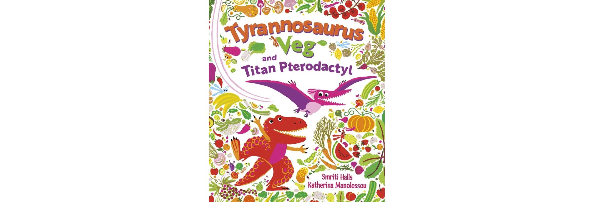 Tyrannosaurus Veg and Titan Pterodactyl - by  Smriti Prasadam-Halls (Hardcover)