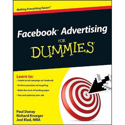 Facebook Advertising for Dummies - (For Dummies) by  Paul Dunay & Richard Krueger & Joel Elad (Paperback)