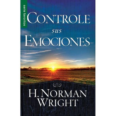 Controle Sus Emociones - (Serie Favoritos) by  Norman Wright (Paperback)