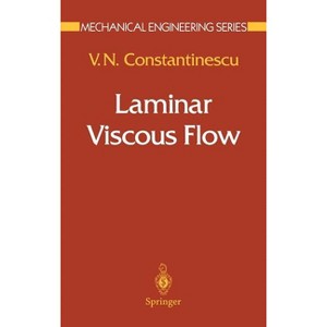 Laminar Viscous Flow - (Mechanical Engineering) by  V N Constantinescu (Hardcover) - 1 of 1