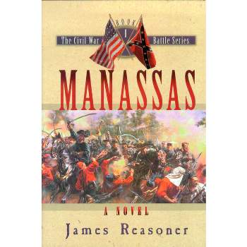 Manassas - (Civil War Battle) by  James Reasoner (Hardcover)