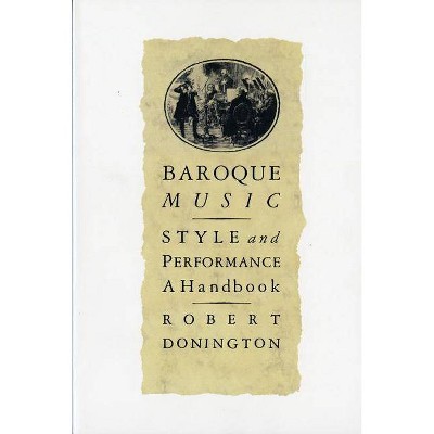 Baroque Music - by  Robert Donington (Paperback)