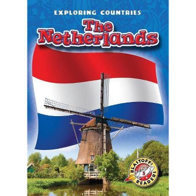 The Netherlands - (Exploring Countries) by  Lisa Owings (Paperback)