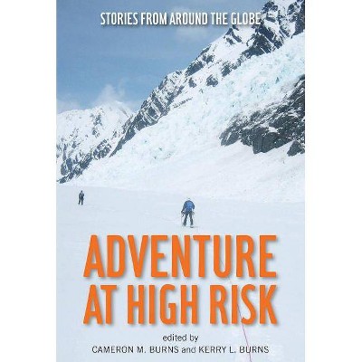 Adventure at High Risk - by  Cameron Burns & Kerry Burns (Paperback)