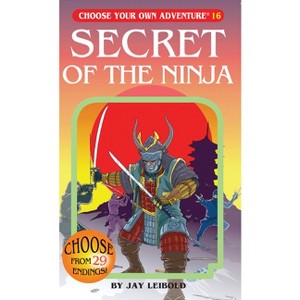 Secret of the Ninja - (Choose Your Own Adventure) by  Jay Leibold (Paperback) - 1 of 1