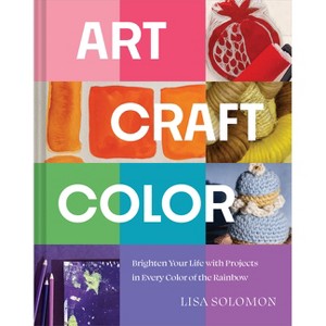 Art, Craft, Color - by  Lisa Solomon (Hardcover) - 1 of 1