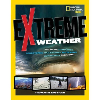 Extreme Weather - (National Geographic Kids) by  Thomas M Kostigen (Paperback)