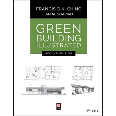 Green Building Illustrated - 2nd Edition by  Francis D K Ching & Ian M Shapiro (Paperback)