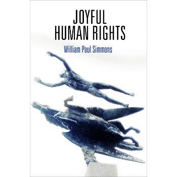 Joyful Human Rights - (Pennsylvania Studies in Human Rights) by  William Paul Simmons (Hardcover)