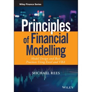 Principles of Financial Modelling - (Wiley Finance) by  Michael Rees (Hardcover) - 1 of 1