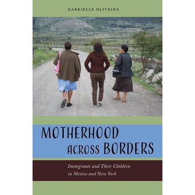 Motherhood Across Borders - by  Gabrielle Oliveira (Paperback)