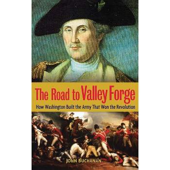 The Road to Valley Forge - by  John Buchanan (Hardcover)